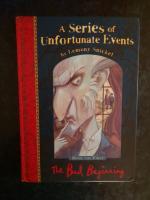 A Series of Unfortunate Events - Book the First: The Bad Beginning.