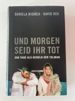 Und morgen seid ihr tot - 259 Tage als Geiseln der Taliban