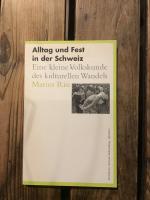 Alltag und Fest in der Schweiz, Einekleine Volkskunde des kulturellen Wandels