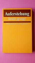 AUFERSTEHUNG, HEUTE GESAGT. Osterpredigten d. Gegenwart