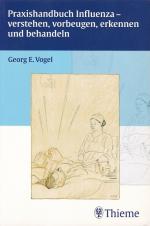 PRAXISHANDBUCH INFLUENZA - verstehen, vorbeugen, erkennen und behandeln / Mit 44 Abbildungen und 7 Tabellen