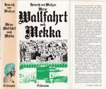 Heinrich von Maltzahn ***MEINE WALLFAHRT NACH MEKKA*** *** Alte abenteuerliche Reise- und Entdeckungsberichte *** Edition aus dem Erdmann Verlag – Tübingen. Herausgegeben von Gernot Giertz*** Geb.Buch/HC mit Leinen-Einband und illustriertem Leinen-Schutzumschlag von 1982, Edition Erdmann, 474 Seiten. Sehr gut erhalten, fast wie NEU. Näheres/Weiteres entnehmen Sie bitte den Scans.