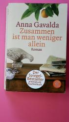 Anna Gavalda: ZUSAMMEN IST MAN WENIGER A Anna Gavalda: ZUSAMMEN IST MAN WENIGER A