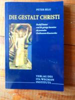 Die Gestalt Christi - Rudolf Steiner und die Intention des zentralen Goetheanum-Kunstwerkes