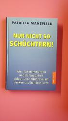 NUR NICHT SO SCHÜCHTERN!. wie man Hemmungen und Befangenheit ablegt und selbstbewußt denken und handeln lernt