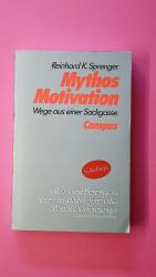 Sprenger, Reinhard K.: MYTHOS MOTIVATION Sprenger, Reinhard K.: MYTHOS MOTIVATION