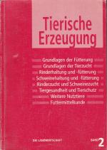 Die Landwirtschaft. Band 2 Tierische Erzeugung - Lehrbuch für die landwirtschaftlichen Fachschulen, für Betriebsleiter und Meister