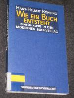 Wie ein Buch entsteht. Einführung in den modernen Buchverlag