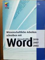 Wissenschaftliche Arbeiten schreiben mit Microsoft Office Word 2010, 2007, 2003