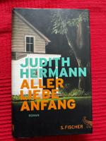 Judith Hermann: Aller Liebe Anfang Judith Hermann: Aller Liebe Anfang