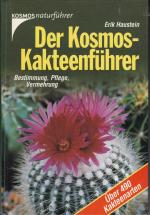 Der Kosmos-Kakteenführer: Bestimmung, Pflege, Vermehrung. Über 490 Kakteenarten