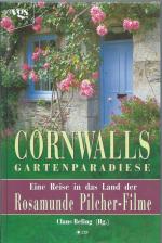 Cornwalls Gartenparadiese Eine Reise in das Land der Rosamunde Pilcher -Filme