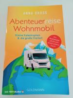 Abenteuerreise Wohnmobil ~ Kleine Katastrophen & die große Freiheit ~ Ein Rentnerpaar erfüllt sich seinen Lebenstraum