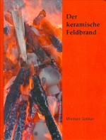 Der keramische Feldbrand - Eine Dokumentation von Feldbränden