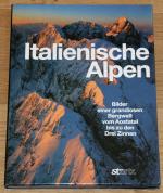 Italienische Alpen. Bilder einer grandiosen Bergwelt vom Aostatal bis zu den Drei Zinnen.