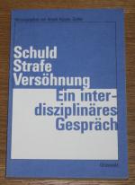 Schuld - Strafe - Versöhnung: ein interdisziplinäres Gespräch.