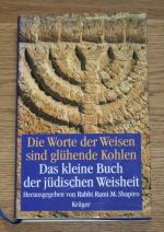 Die Worte der Weisen sind glühende Kohlen. Das kleine Buch der jüdischen Weisheit.