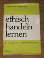 Ethisch handeln lernen: zu Konzeption und Inhalt ethischer Erziehung.