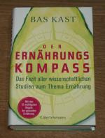 Der Ernährungskompass. Das Fazit aller wissenschaftlichen Studien zum Thema Ernährung.