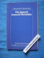 Margarete Mitscherlich: Die Jugend brauc Margarete Mitscherlich: Die Jugend brauc