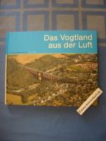 Dahl, Ulf (Hrsg.): Das Vogtland aus der Dahl, Ulf (Hrsg.): Das Vogtland aus der