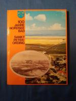 100 Jahre Bad Sankt Peter-Ording : vom Badekarren zur Badekur. hrsg. in Zusammenarb. mit d. Gemeinde Sankt Peter-Ording. Red.: Werner Klose