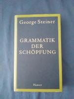 George Steiner: Grammatik der Schöpfung.