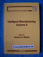 Intelligent manufacturing systems II. Chapters based on papers presented at the Second International Summer Seminar on Intelligent Manufacturing Systems : Dubrovnik, Yugoslavia, August 24-29, 1987.