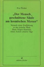 Der Mensch, geschnittene Säule am kosmischen Messer.,Versuch einer Einführung in das lyrische Werk Hans Jürgen Kastners, eines Autors unserer Tage.