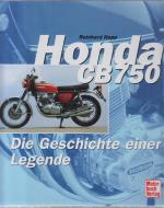 Honda CB 750 : Die Geschichte einer Legende. Reinhard Hopp