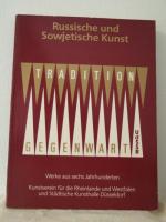 Russische und Sowjetische Kunst. Tradition und Gegenwart. Werke aus sechs Jahrhunderten.