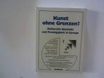 Kunst ohne Grenzen?  Kulturelle Identität und Freizügigkeit in Europa ; Studien zur Kulturpolitik ; eine Einführung in Gegenwart, Probleme und Entwicklungschancen europäischer Kulturpolitik. von. Hrsg. vom Bundesminister d. Innern