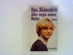 Hans Blickensdörfer: Alles wegen meiner 