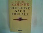 Wladimir Kaminer: Die Reise nach Trulala