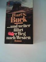 Buck, Pearl S: ... und weiter führt der 