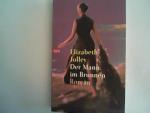 Elizabeth Jolley: Der Mann im Brunnen