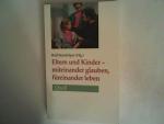 Eltern und Kinder - miteinander glauben, füreinander leben