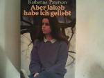 Katherine Paterson: Aber Jakob habe ich 