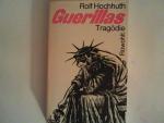 Rolf Hochhuth: Guerillas. Tragödie in 5 