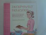 Deceptively Delicious: Simple Secrets to Get Your Kids Eating Good Food