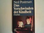 Neil Postman: Das Verschwinden der Kindh Neil Postman: Das Verschwinden der Kindh