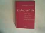 Wilhelm Schmid: Gelassenheit: Was wir ge