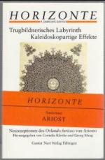 Trugbildnerisches Labyrinth, kaleidoskopartige Effekte : Neurezeption des "Orlando furioso" von Ariosto. Ariost. Herausgegeben von Cornelia Klettke und Georg Maag / Horizonte Italianistische Zeitschrift für Kulturwissenschaft und Gegenwartsliteratur.  9. Jahrgang 2005/2006