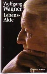 Wolfgang Wagner: Lebens-Akte. Autobiogra