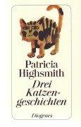 Patricia Highsmith: Drei Katzengeschicht