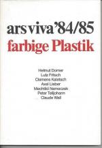 Ars viva 84/85. Farbige Plastik Ausstellungskatalog,Hrsg.:Kulturkreis im Bundesverb. der dt. Industrie e. V. in Zusammenarbeit mit dem Bad. Kunstv. Karlsr.