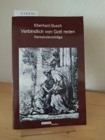 Verbindlich von Gott reden. Gemeindevorträge. [Von Eberhard Busch].