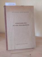 Einführung in die Philosophie. Überarbeitete, vom Verfasser genehmigte Nachschrift der Vorlesung im Sommersemester 1949 in Göttingen. [Von Nicolai Hartmann].