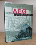 Die AEG. Aufstieg und Niedergang einer Industrielegende. [Von Peter Strunk].