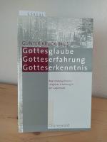 Gottesglaube, Gotteserfahrung, Gotteserkenntnis. Begründungsformen religiöser Erfahrung in der Gegenwart. [Herausgegeben von Günter Kruck].